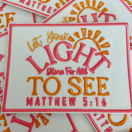 Let Your Light Shine for all to see.  Matthew 5:16